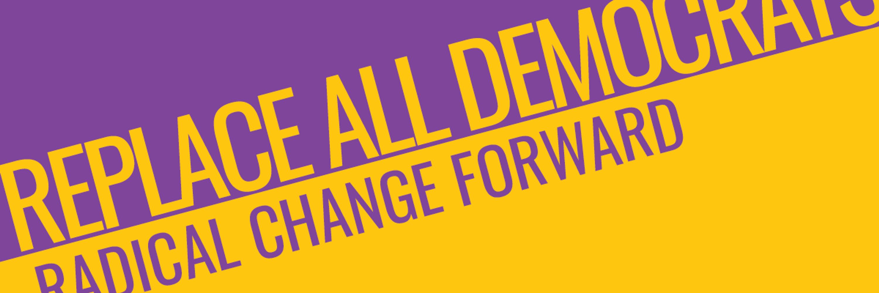 Replace All Democrats