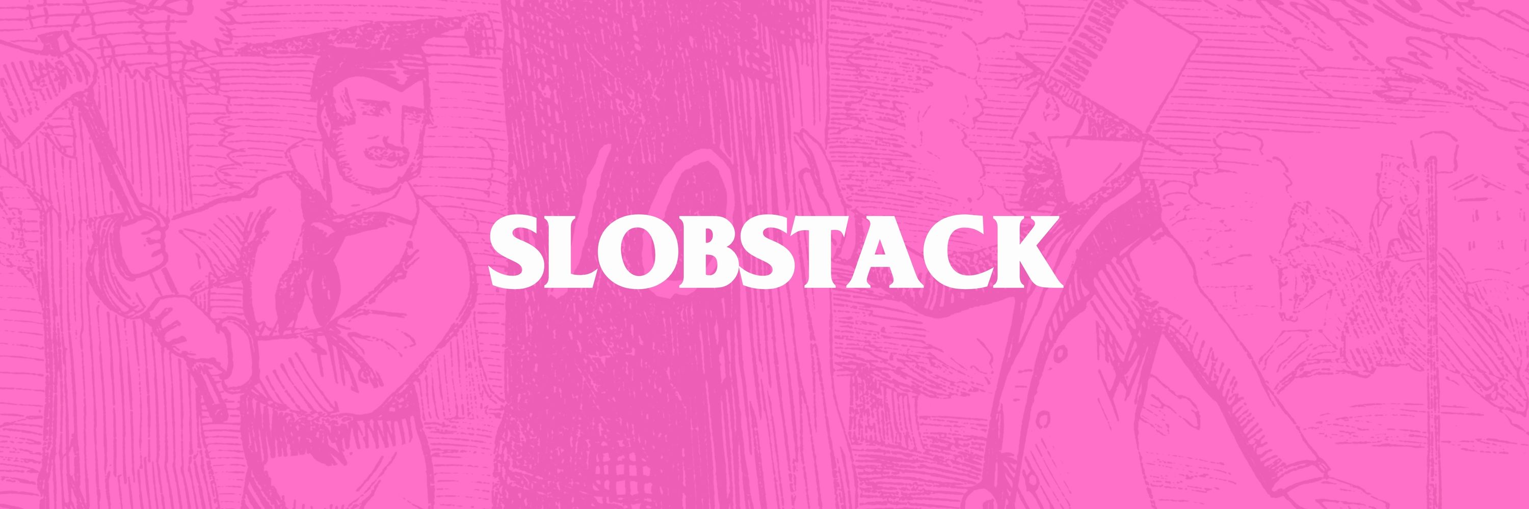 Slobstack
