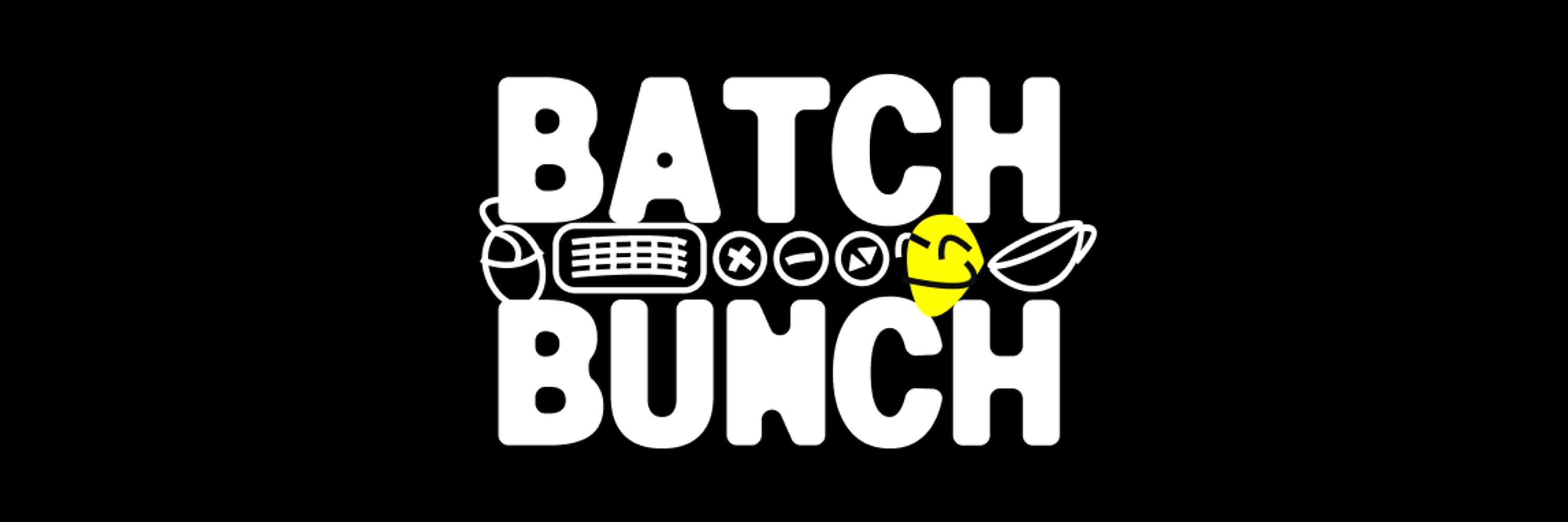 Batch Bunch