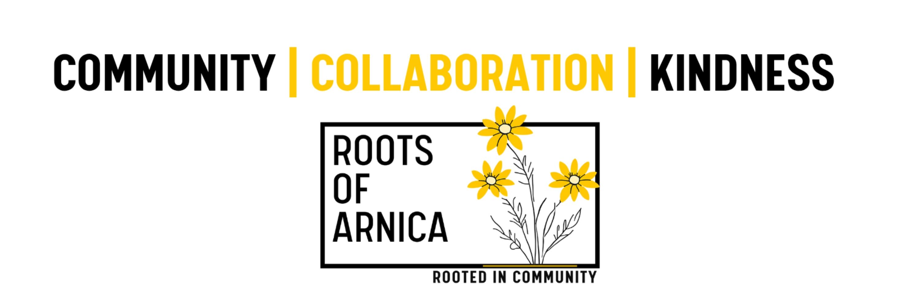 Roots of Arnica - rooted in community