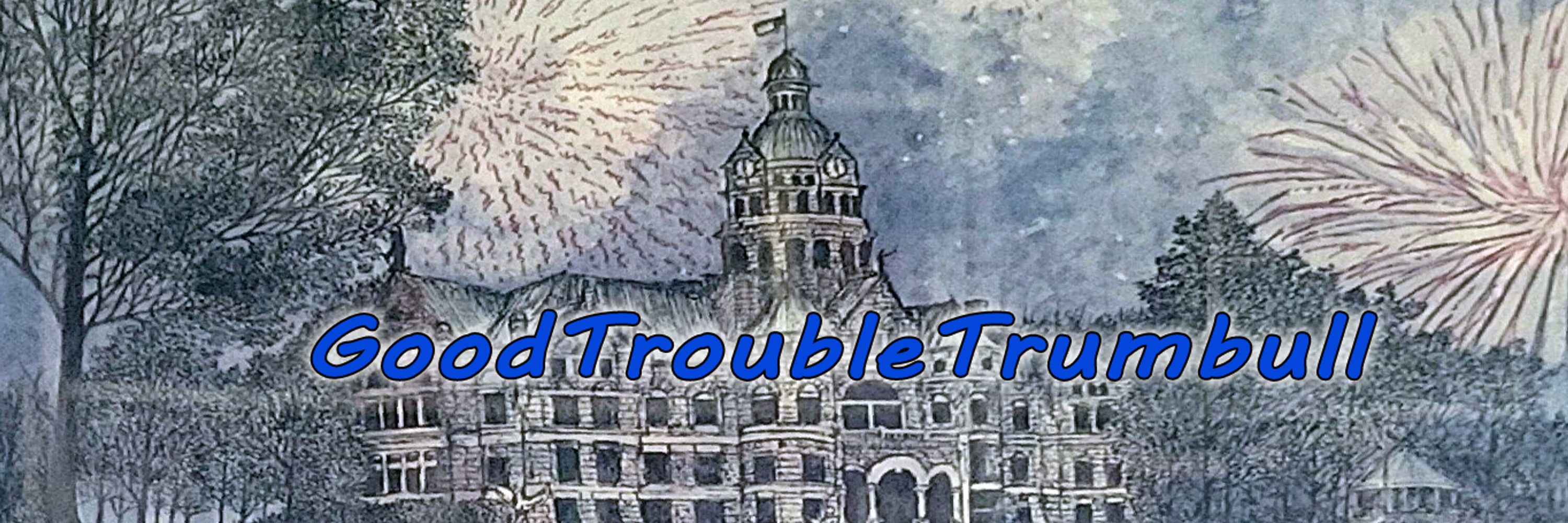 Good Trouble Trumbull