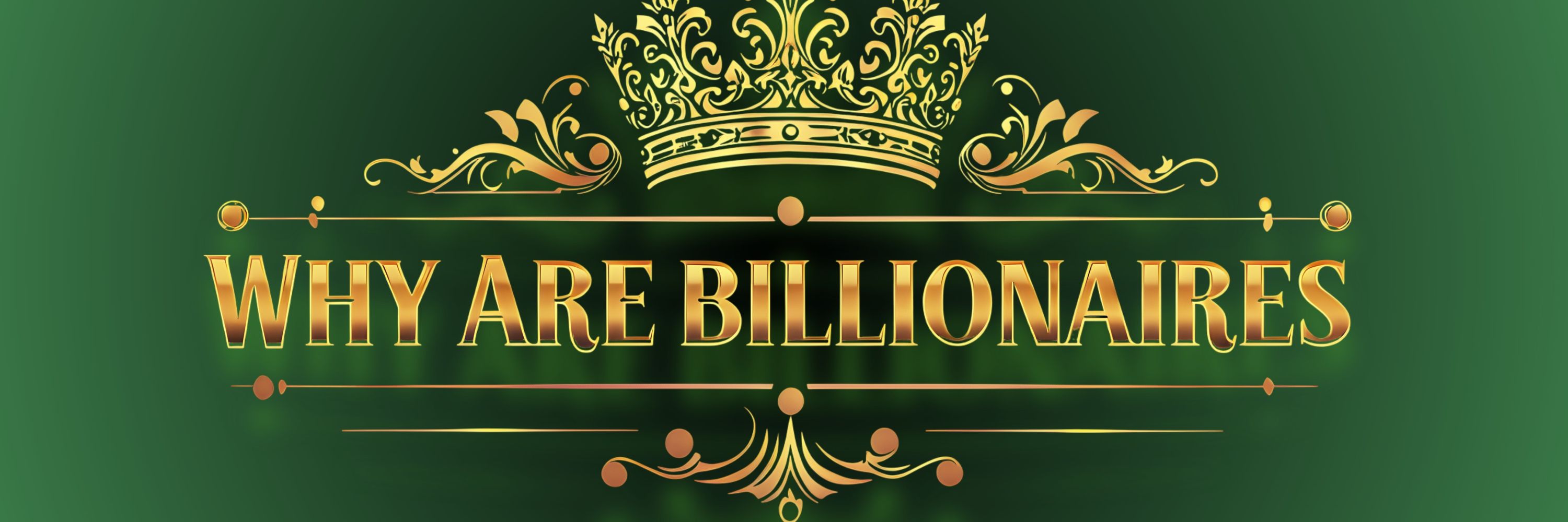 Why Are Billionaires?