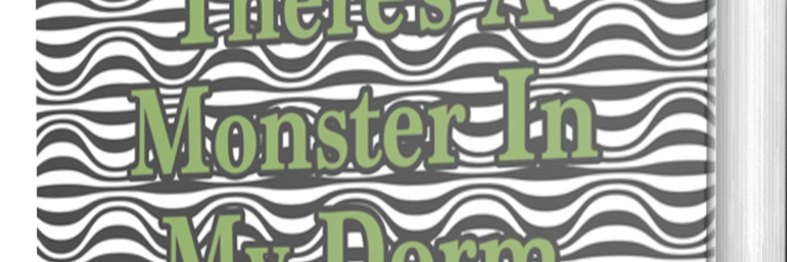 There'sAMonsterInMyDorm