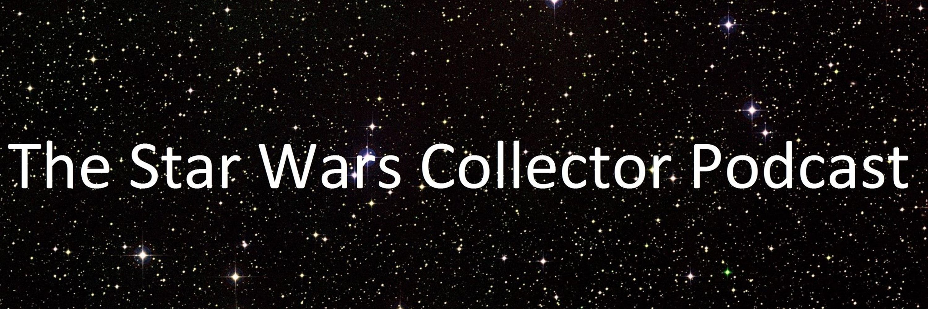 The Star Wars Collector Podcast 