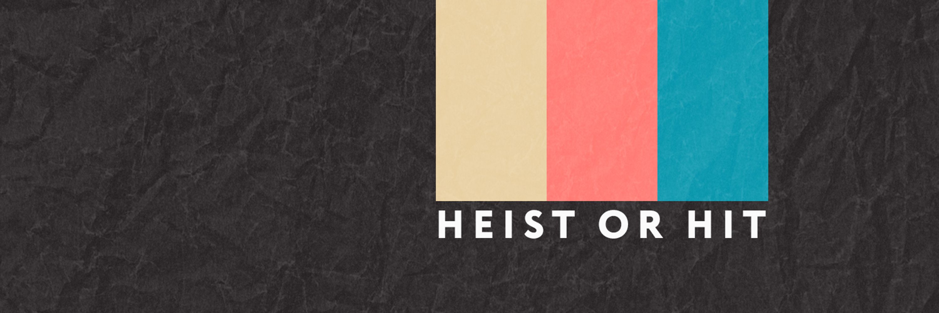 Heist or Hit