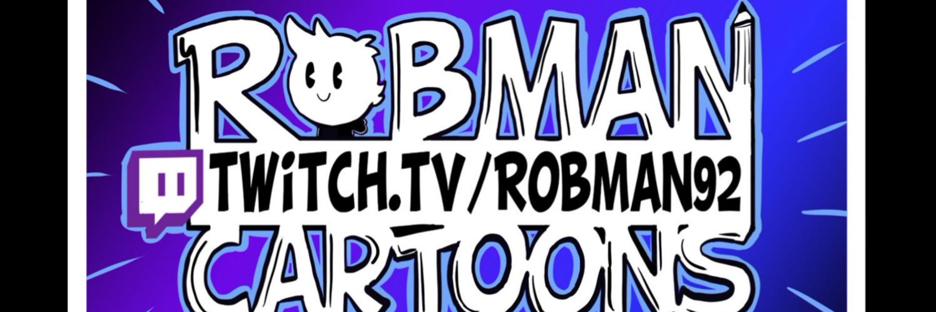 twitch.tv/robman92 - RobmanCartoons