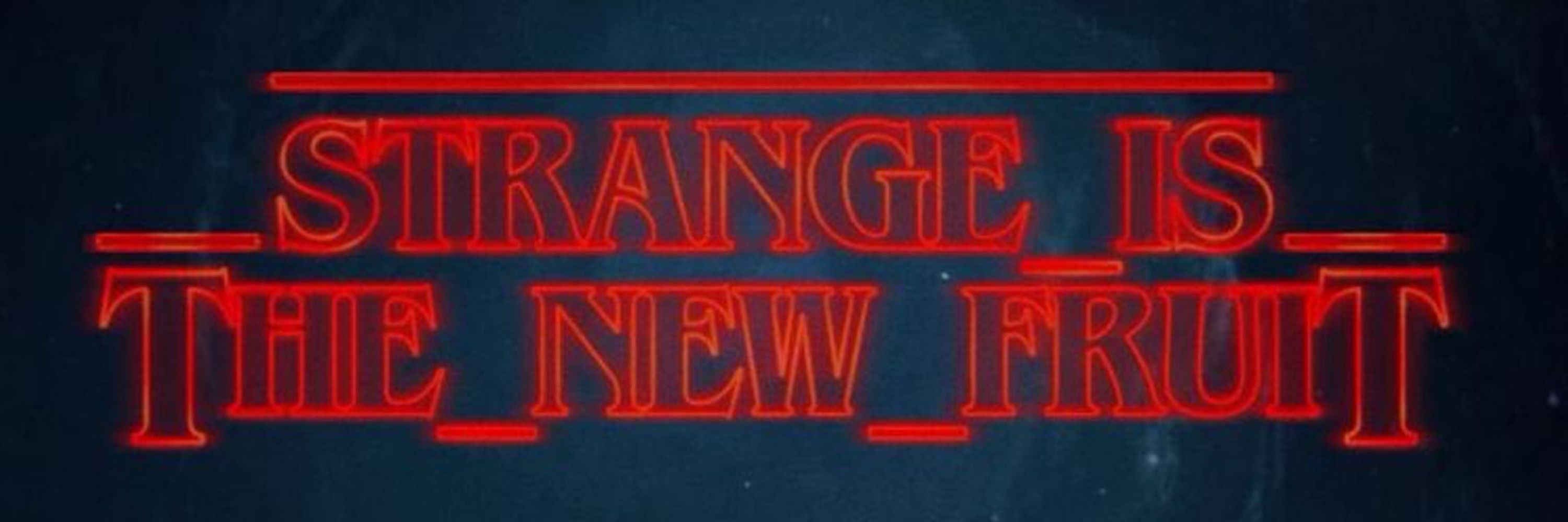 strange is the new fruit