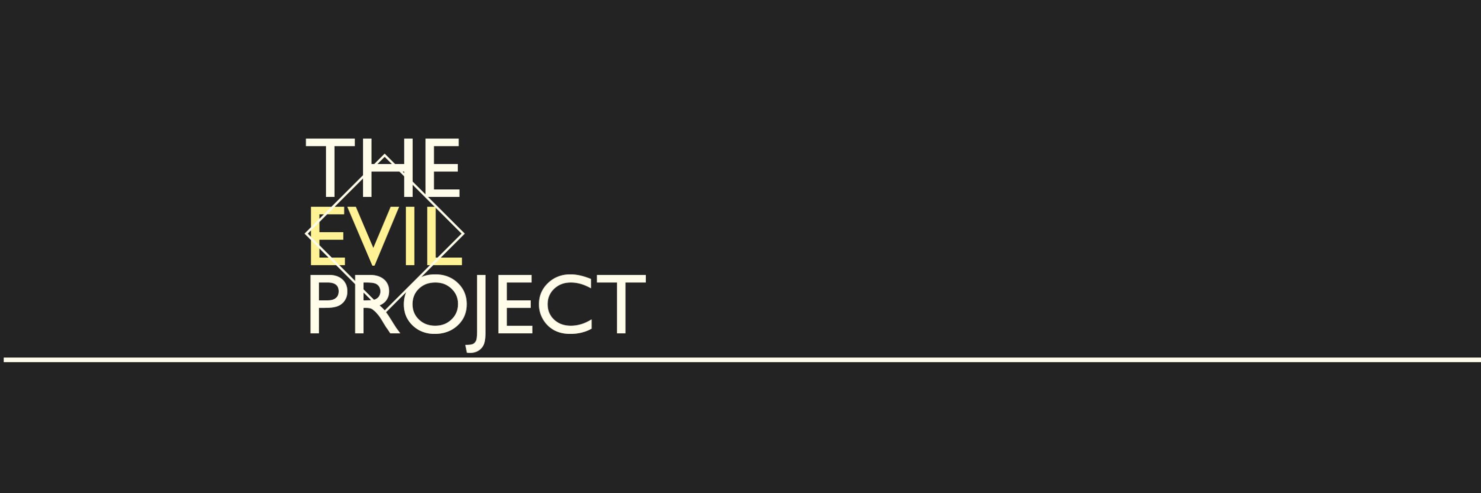 The Evil Project