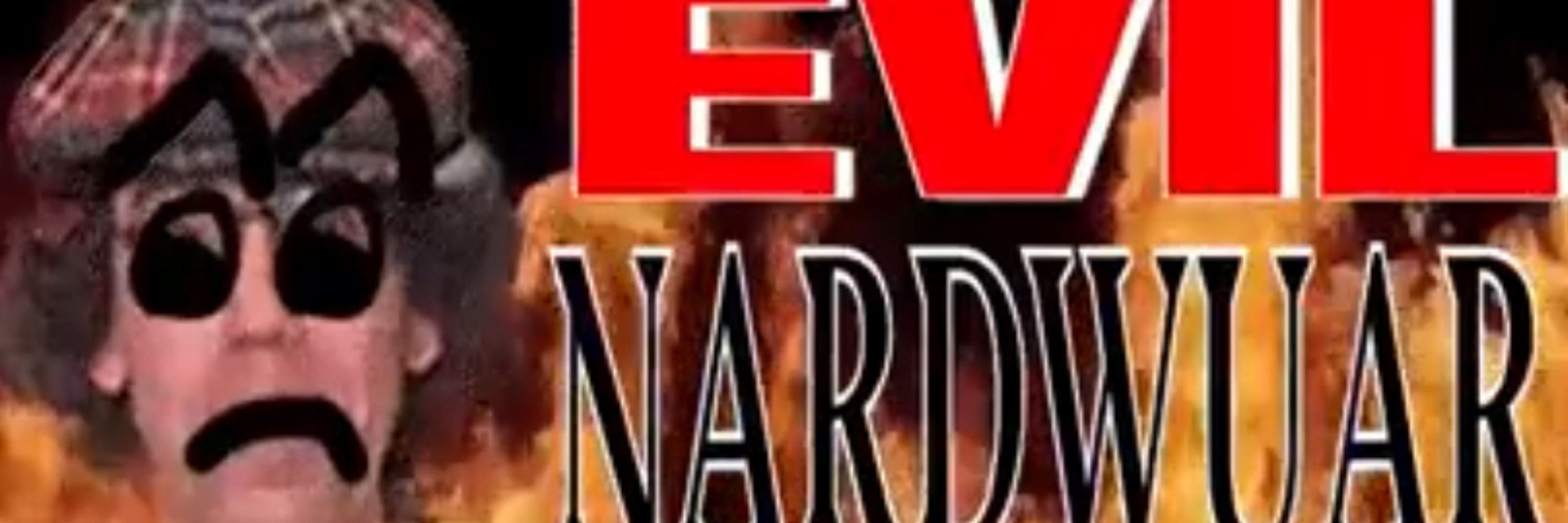 Evil Nardwuar (Nardwuar méchant)