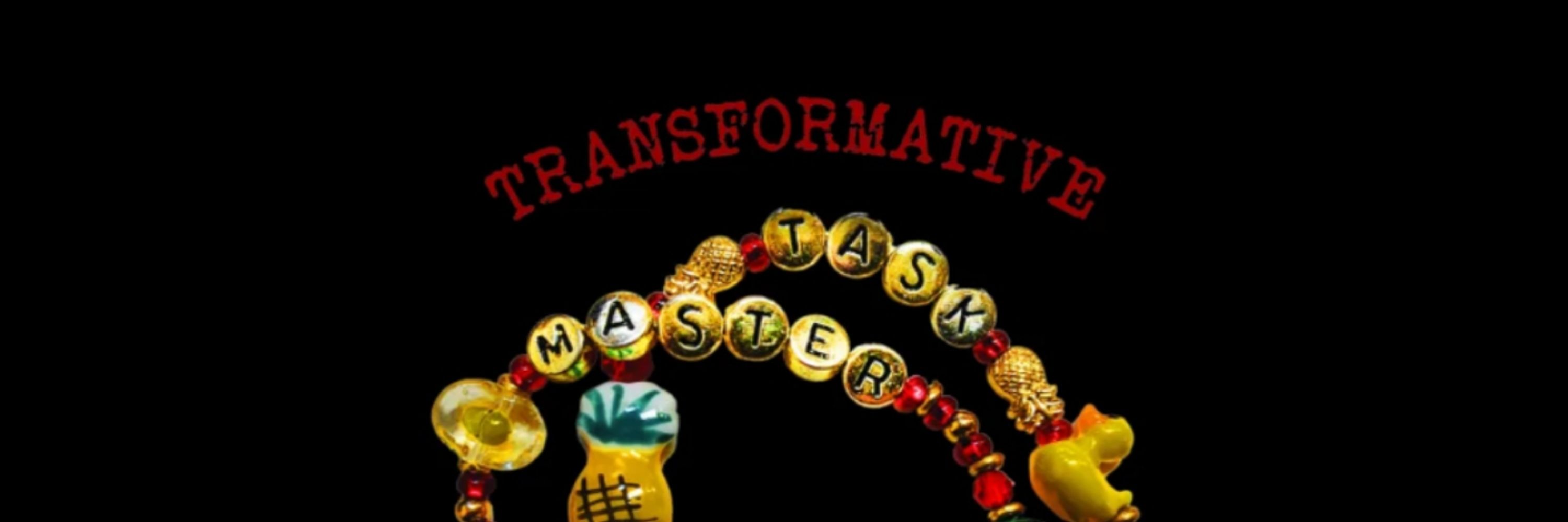 Transformative Taskmaster
