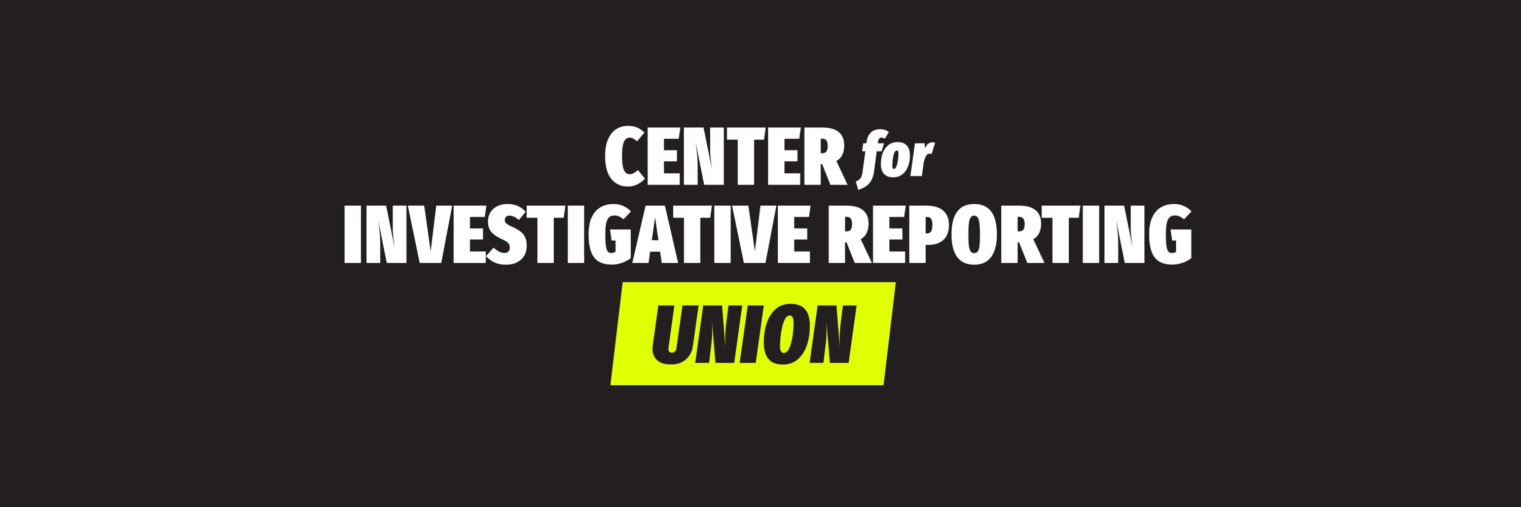 Center for Investigative Reporting Union