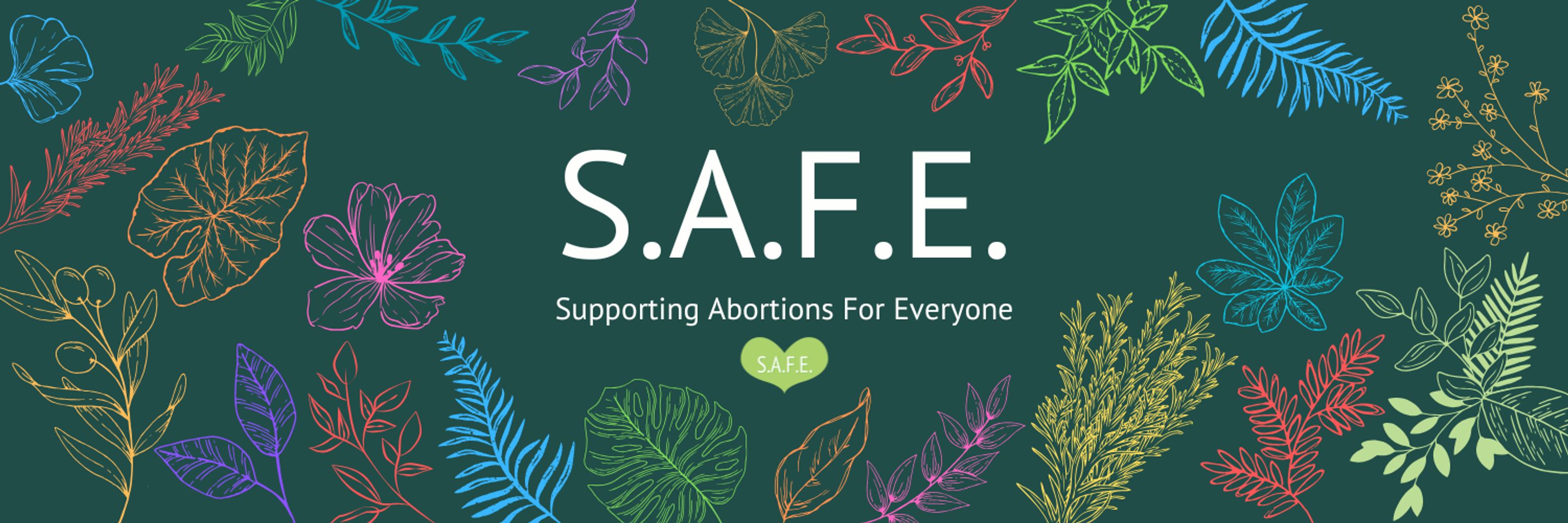 Supporting Abortions for Everyone - S.A.F.E. 