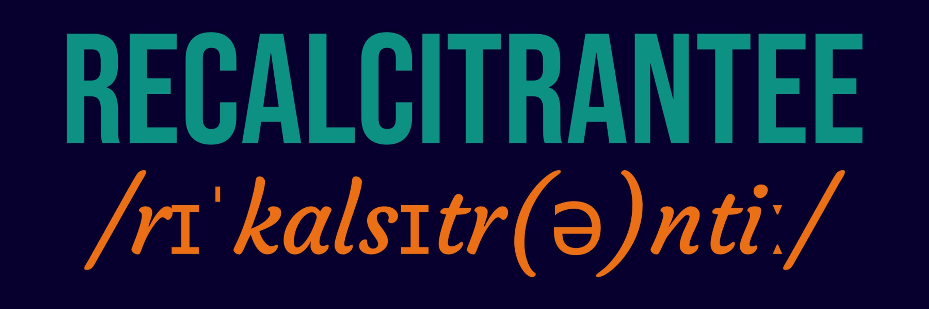 recalcitrantee