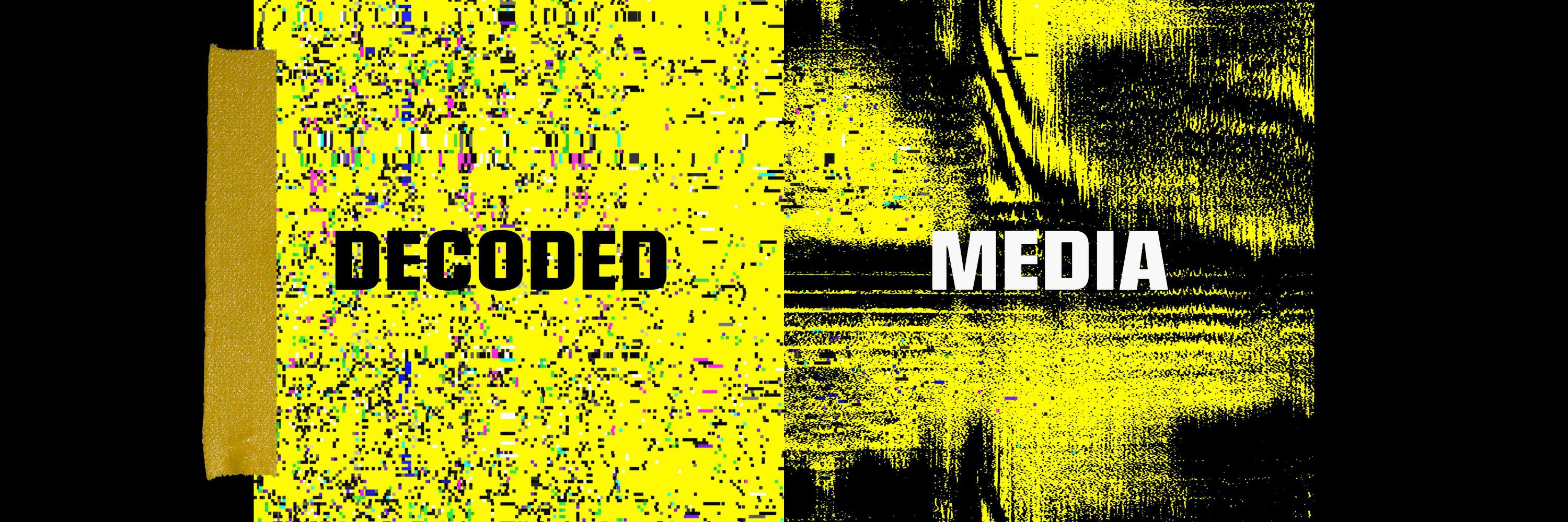 Decoded Media