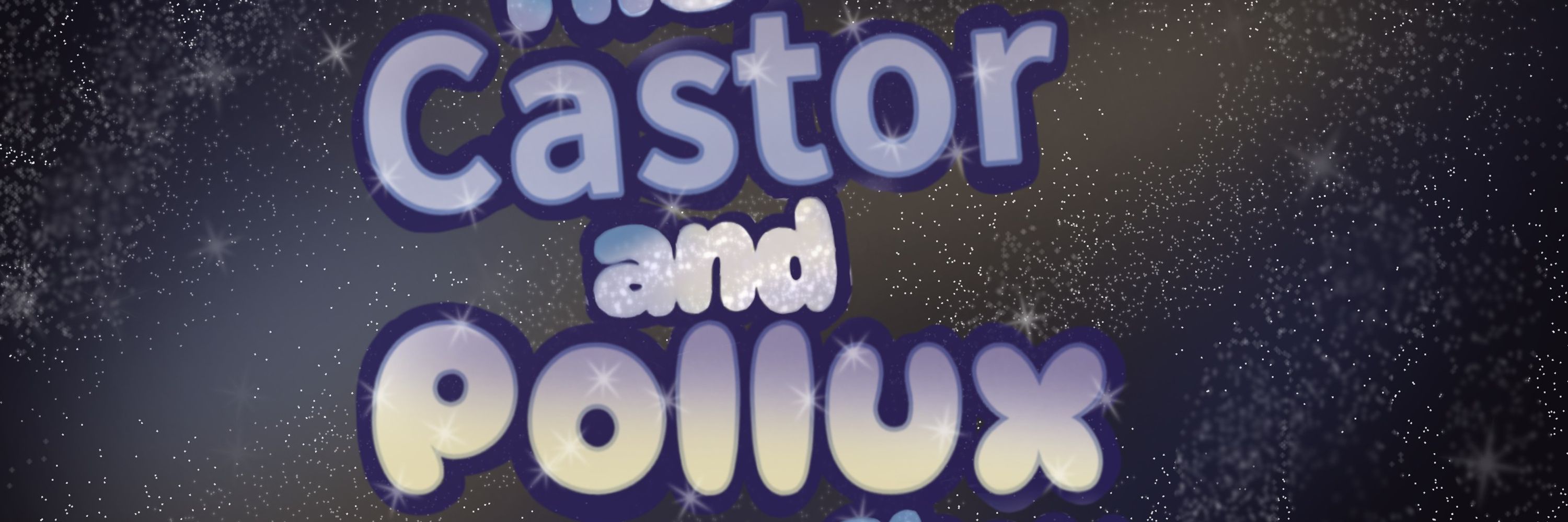 The Castor and Pollux Show