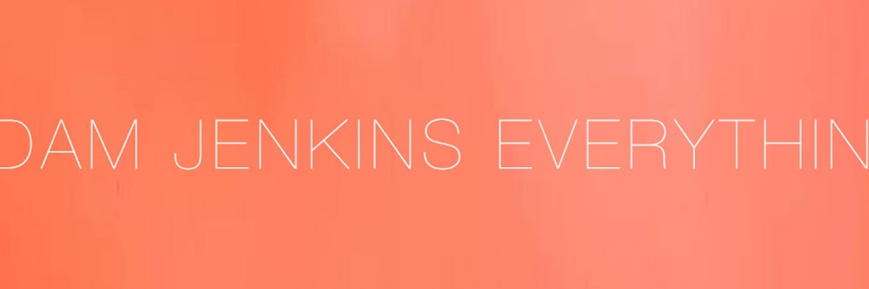Adam Jenkins Everything