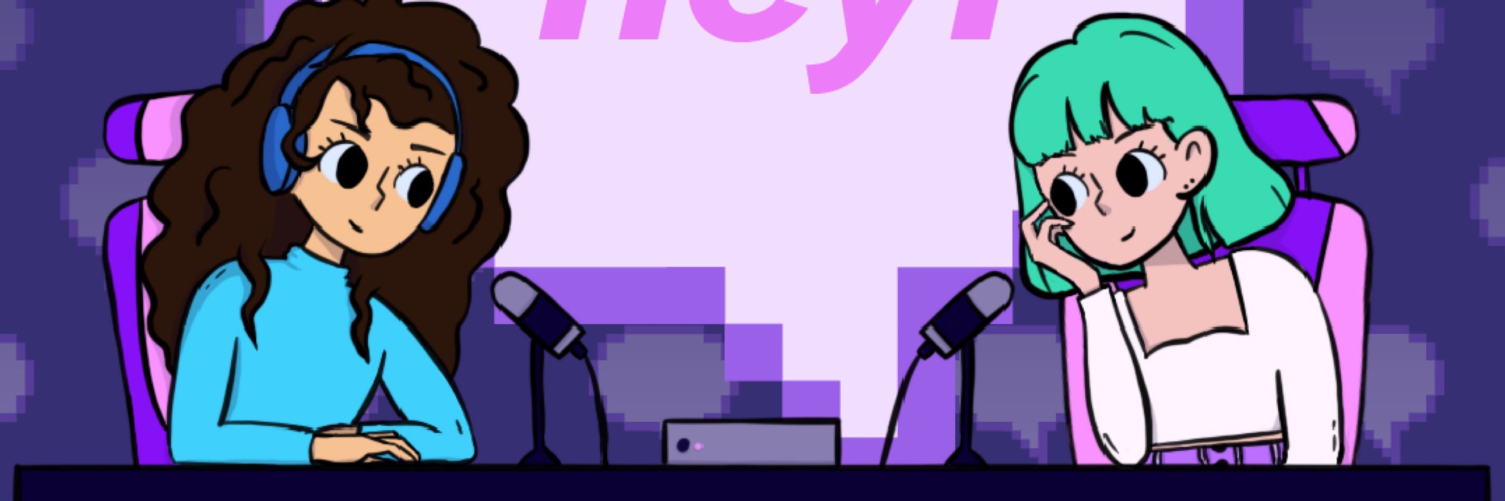 Bridgette & Maddy | video game podcasters