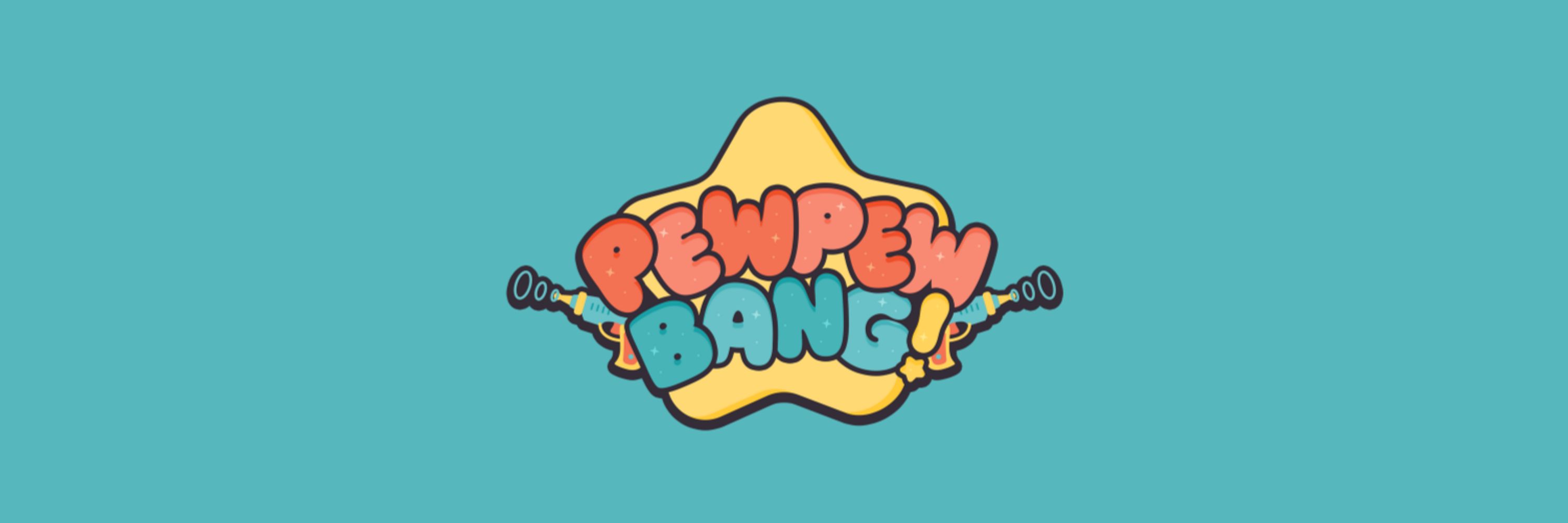 Pew Pew Bang!
