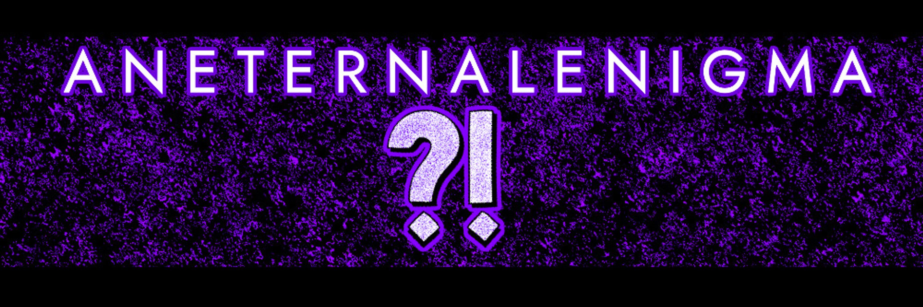 AnEternalEnigma 🔜 PAX East