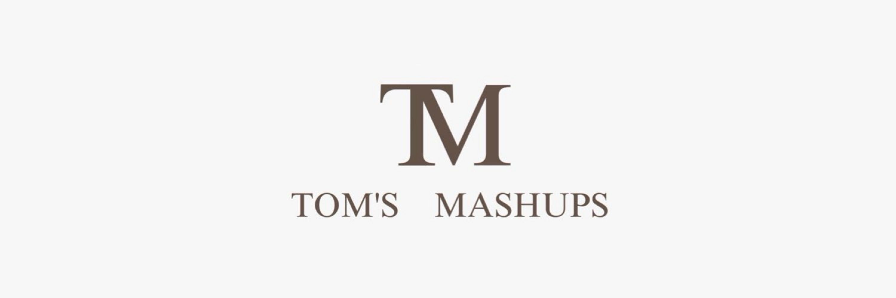 tom’s mashups ⸆⸉