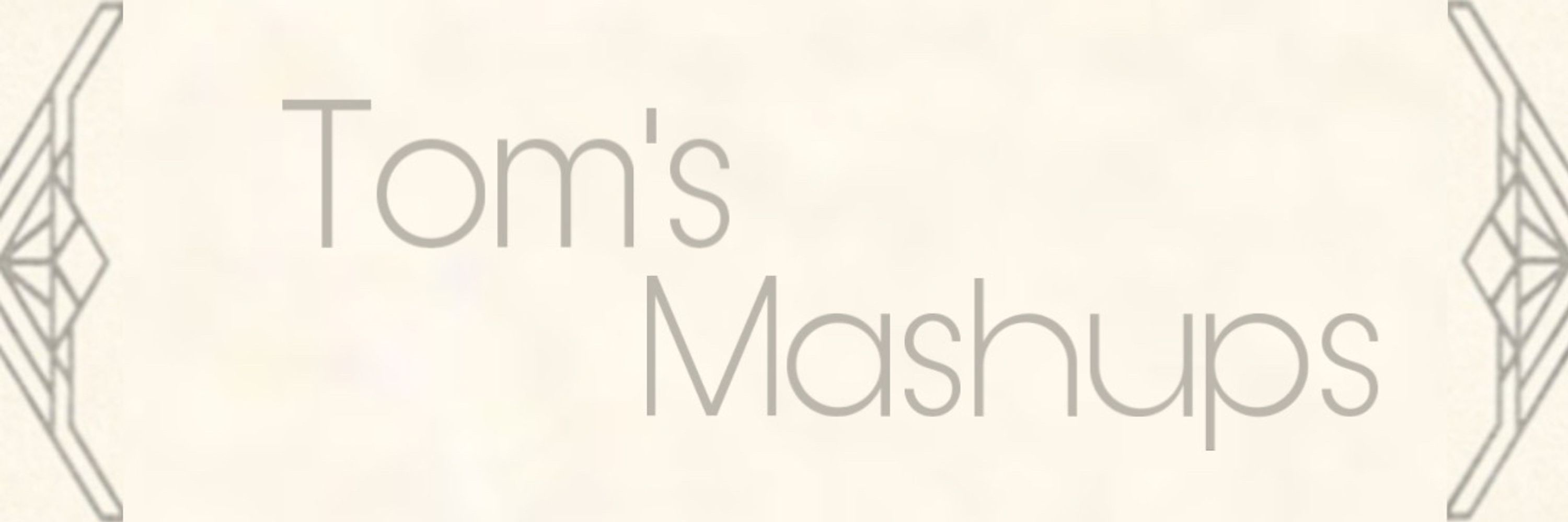 tom’s mashups ⸆⸉