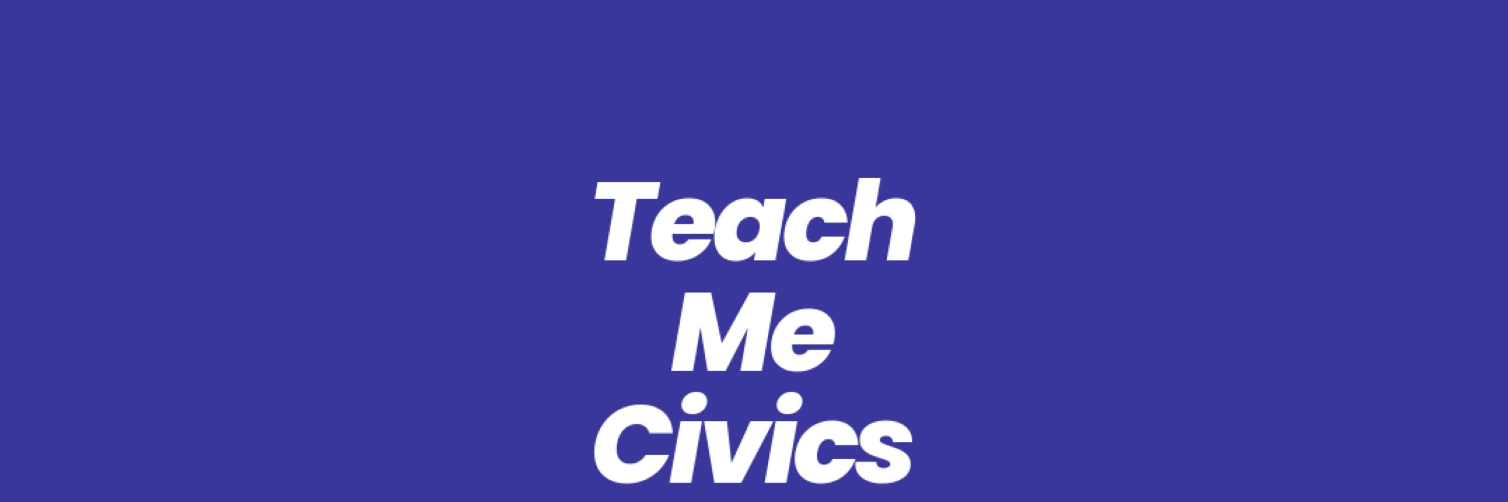 Teach Me Civics