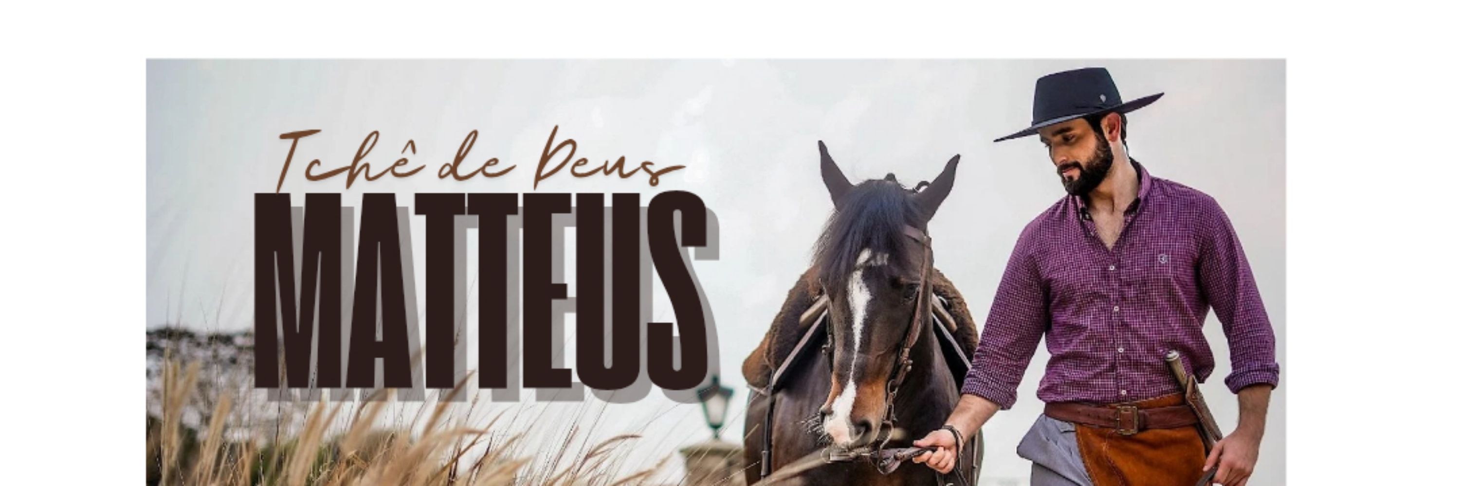 Tchê de Deus, Matteus 🐎