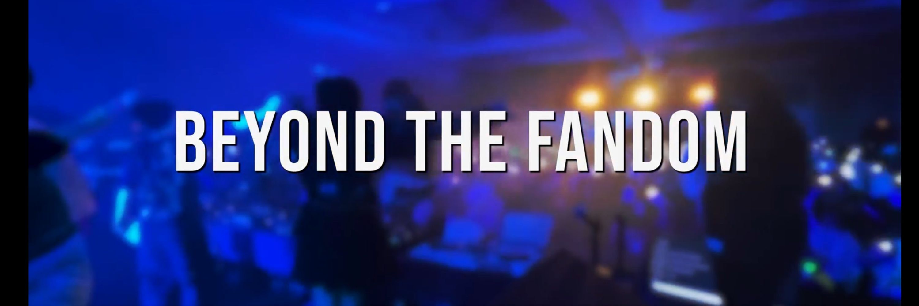 Beyond The Fandom