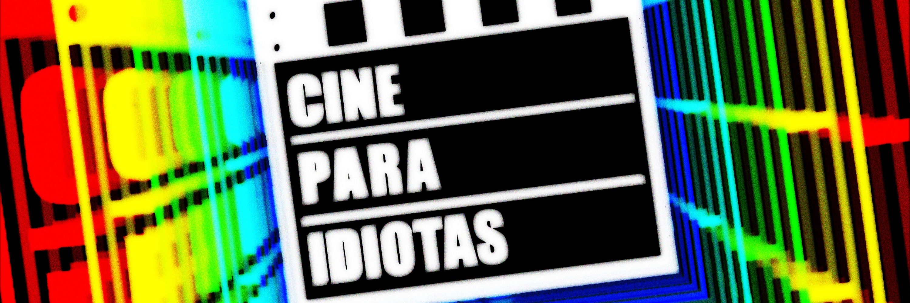 Cine Para Idiotas