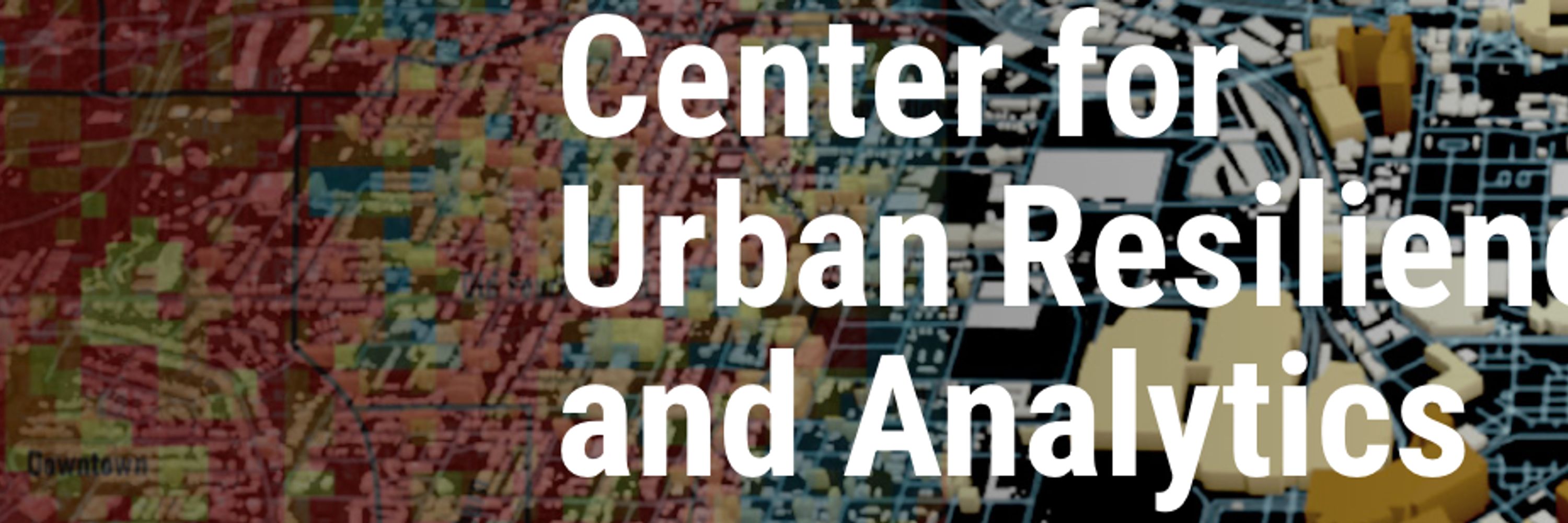 Center for Urban Resilience and Analytics