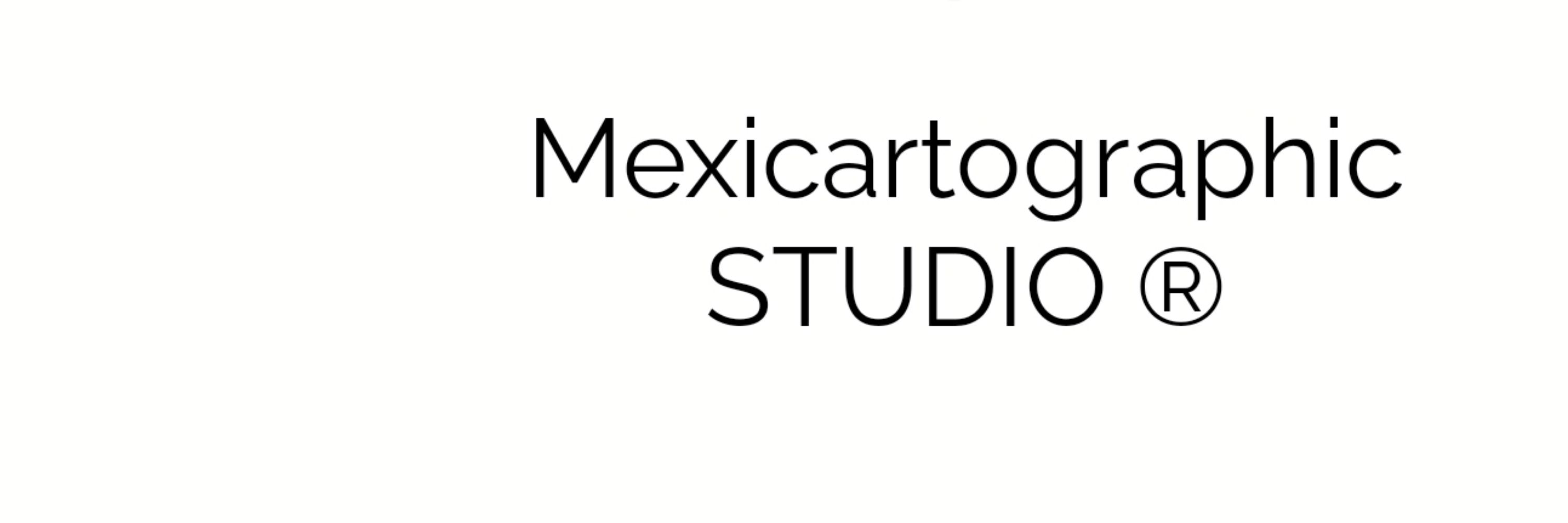 Mexicartographic STUDIO ®