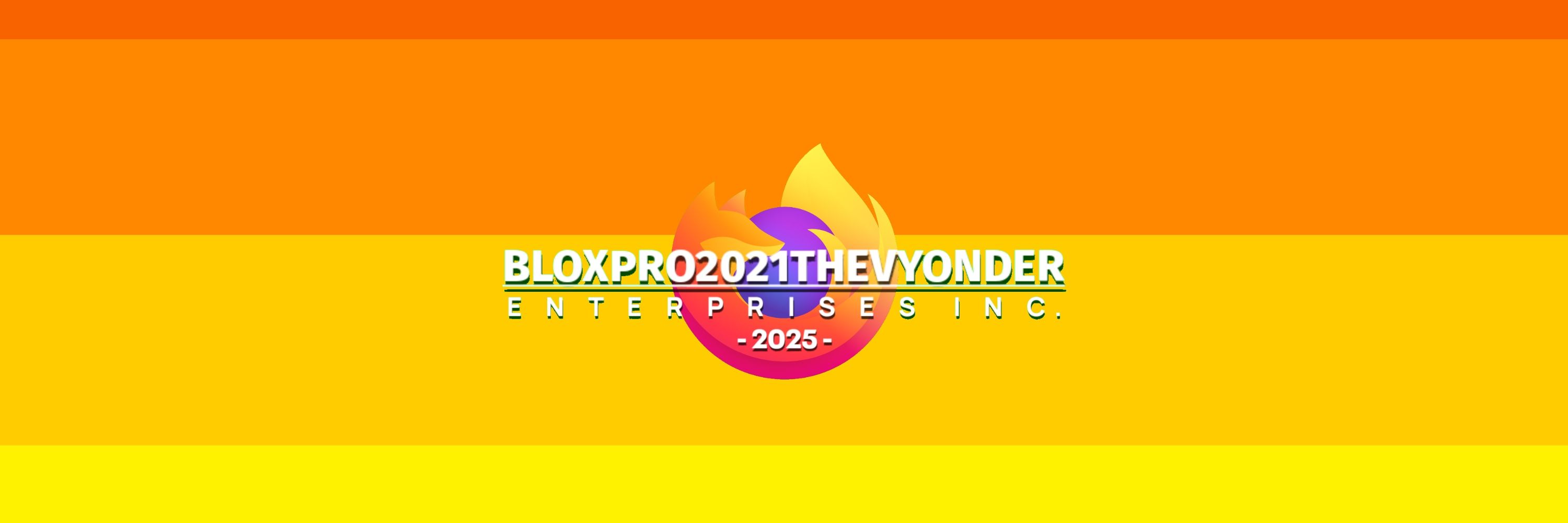 🔥BloxProVyonder2021 Enterprises Inc.🔥