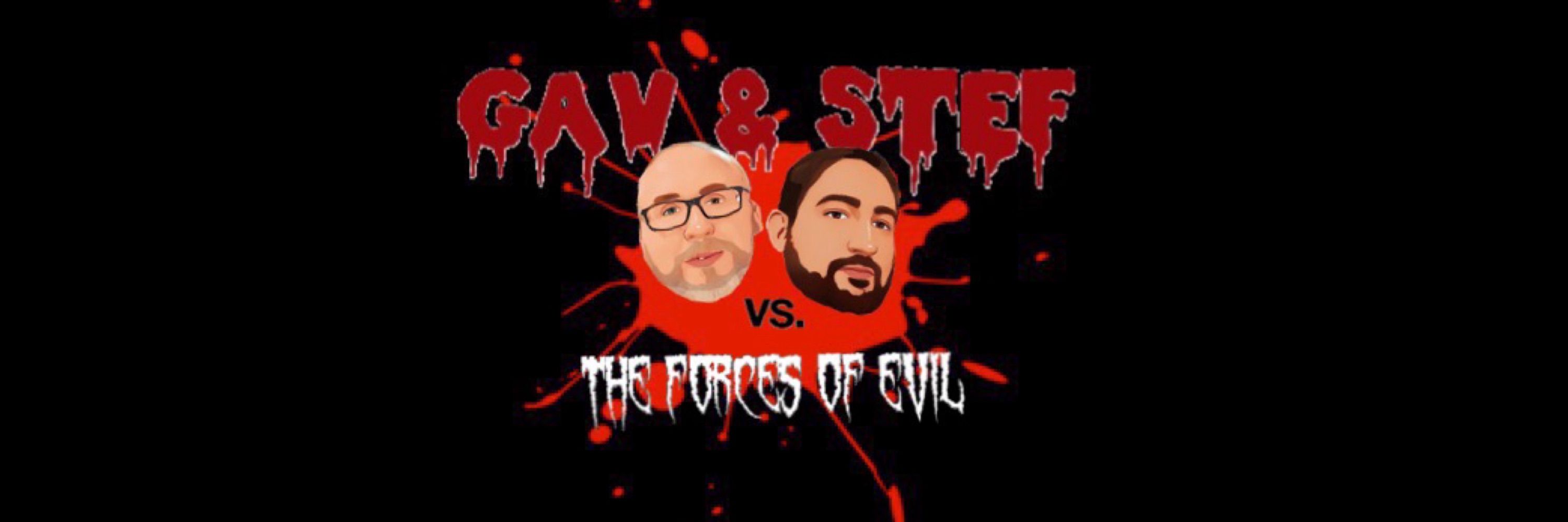 Gav & Stef vs The Forces of Evil