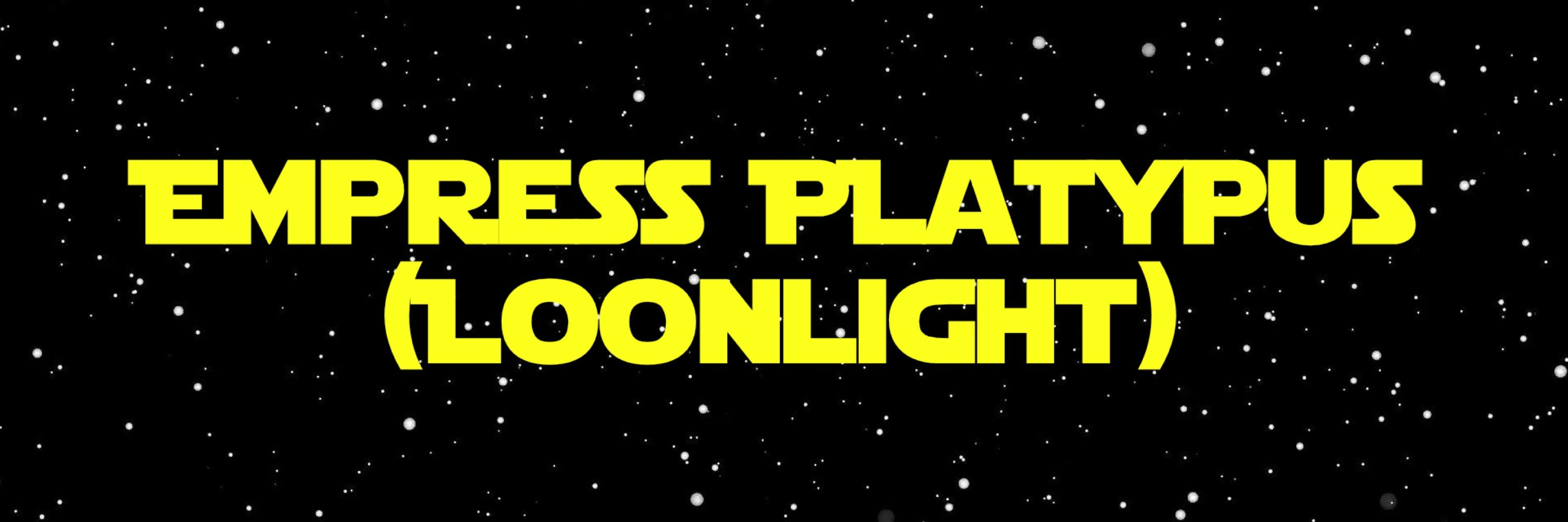 Empress Platypus (Loonlight)