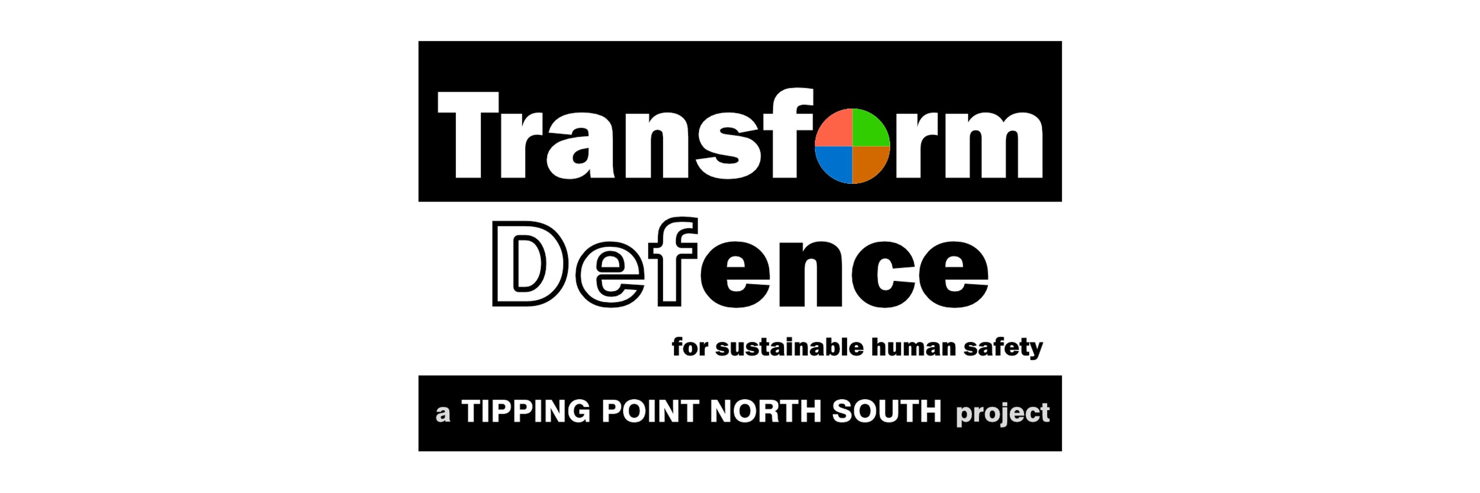 Transform Defence for Sustainable Human Safety