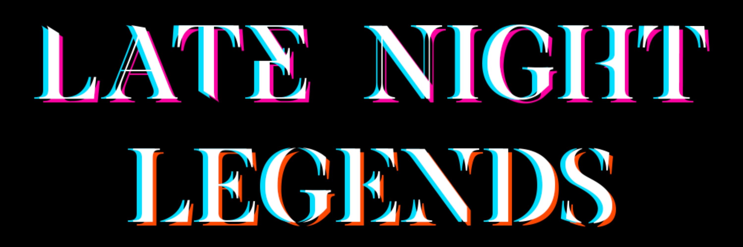 Late Night Legends Podcast
