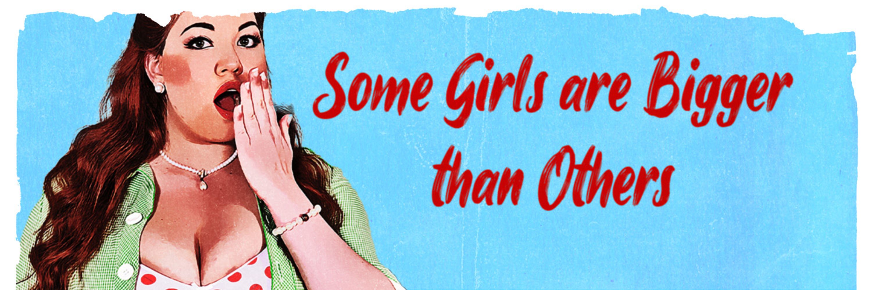 Some Girls Are Bigger Than Others