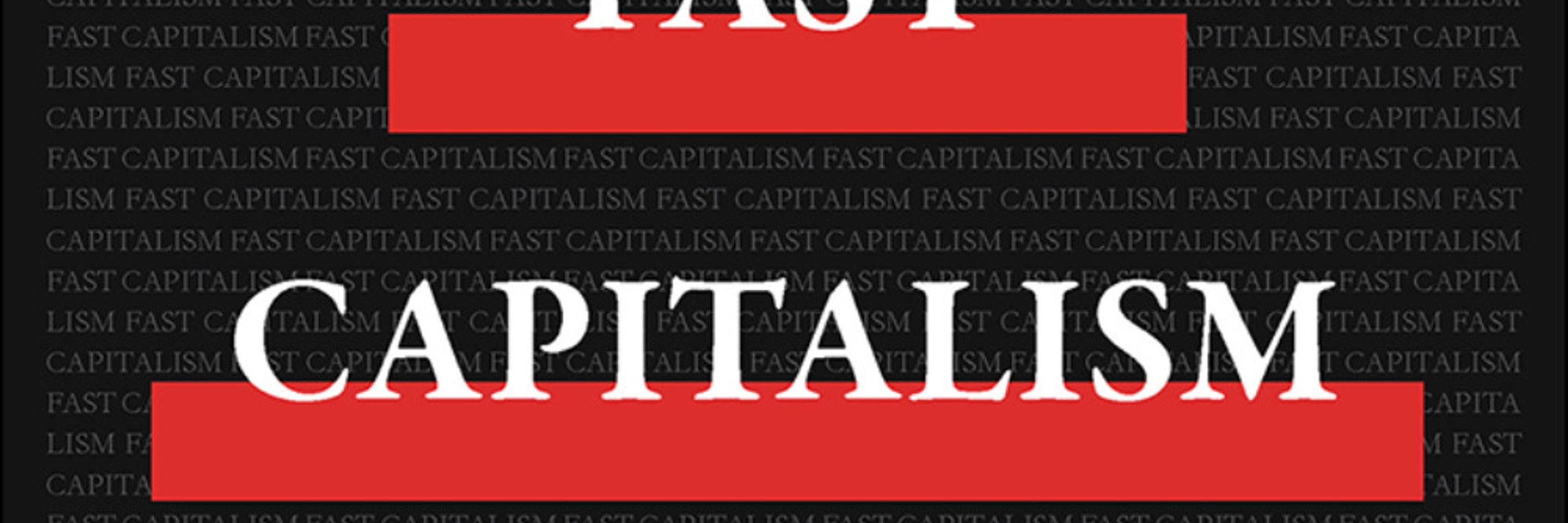 Fast Capitalism