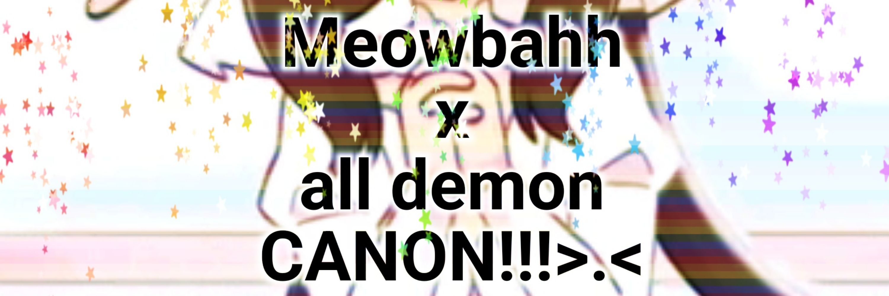 Meowbahh x Lucifer/all demon Canon!