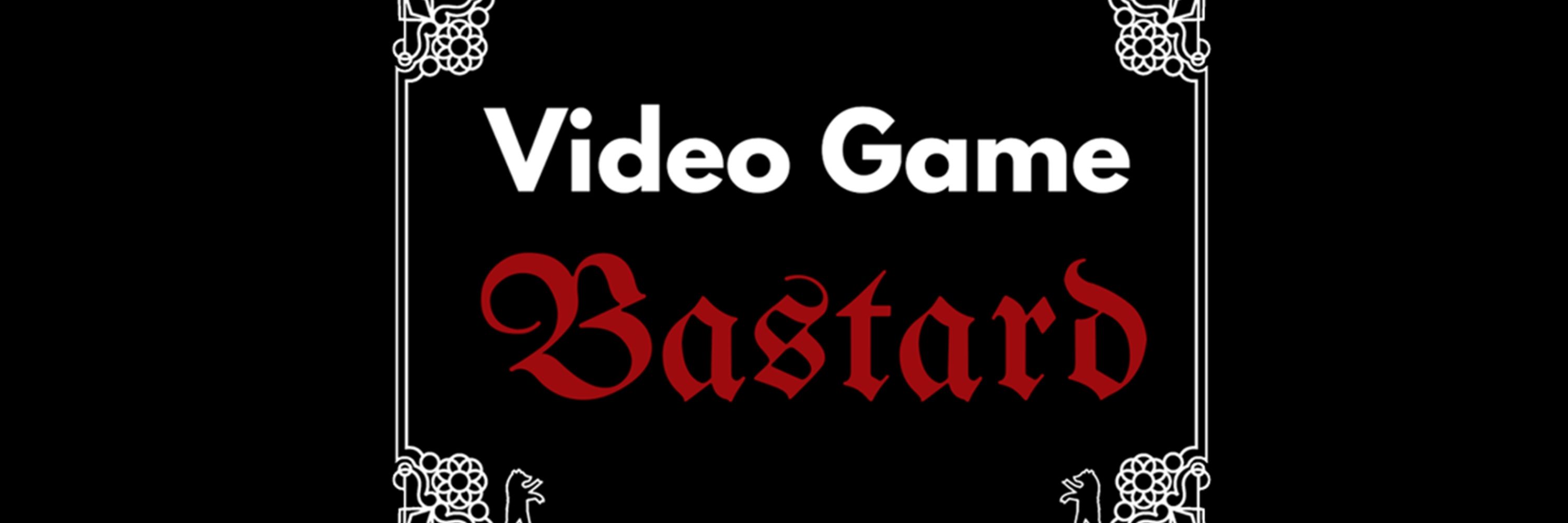 Video Game Bastard