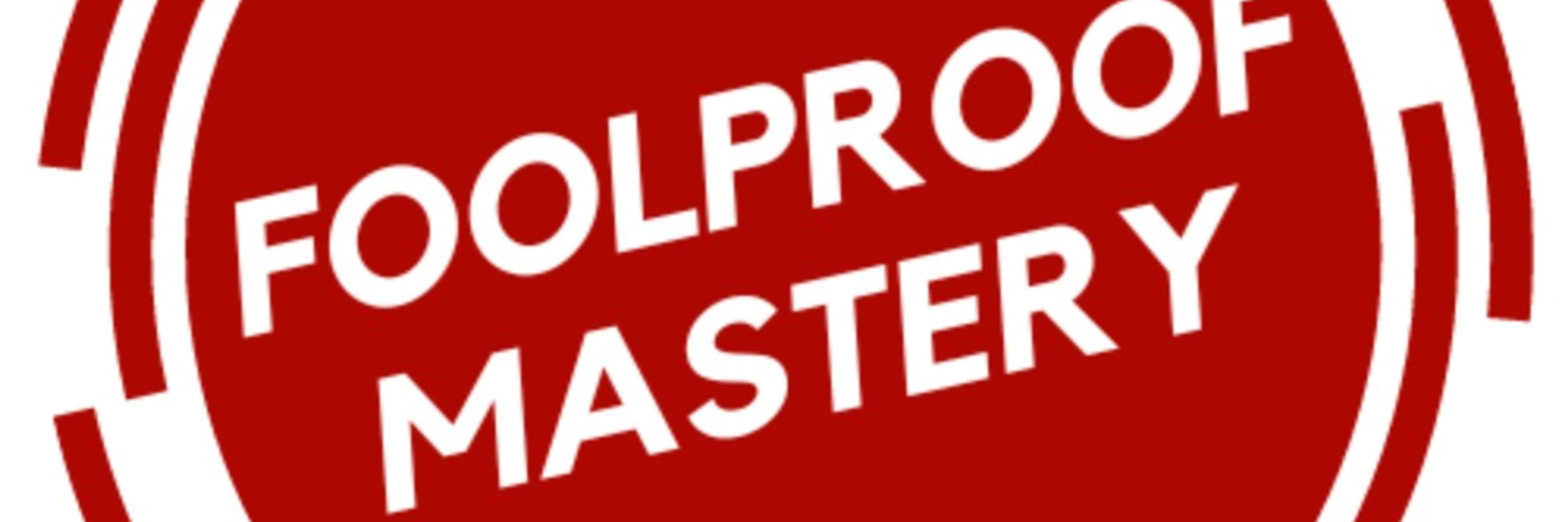 Foolproof Mastery 