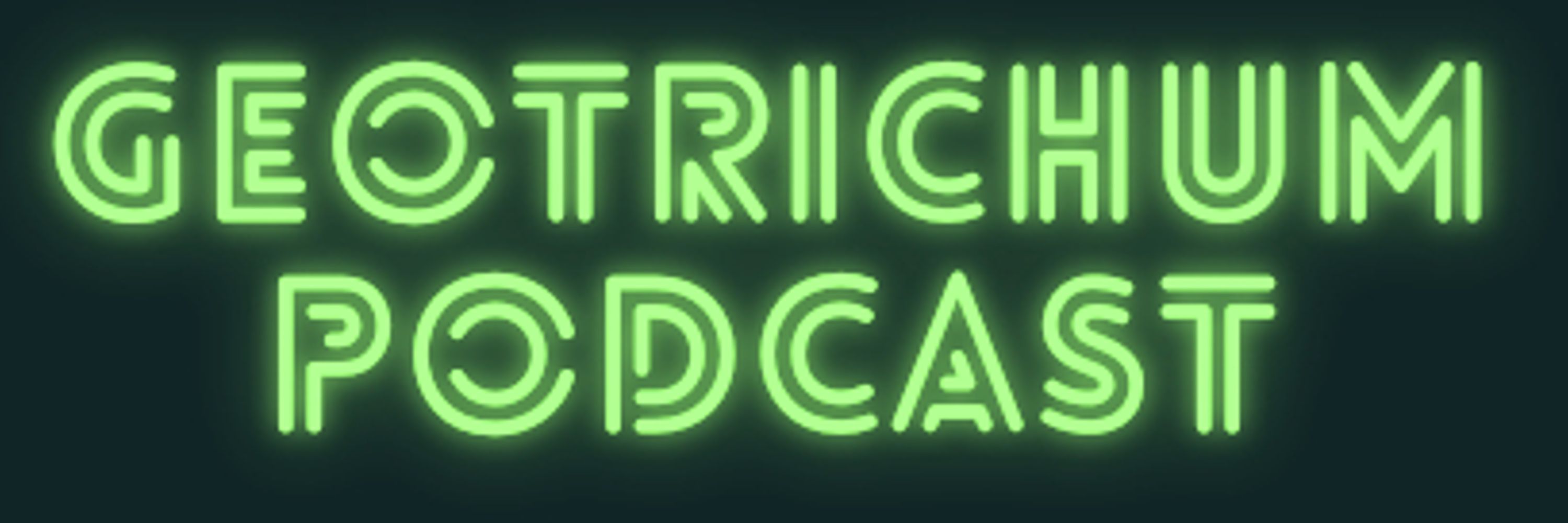 Geotrichum Podcast