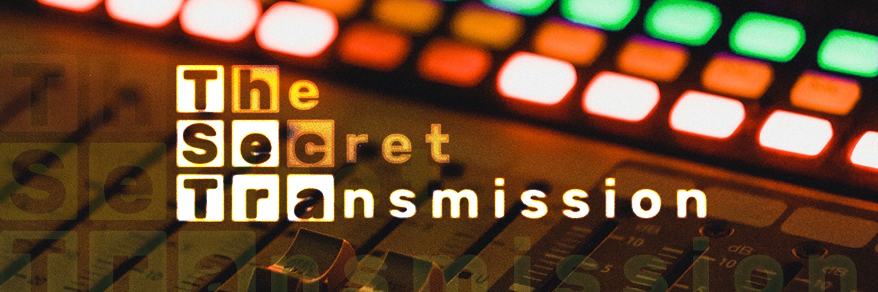 The Secret Transmission