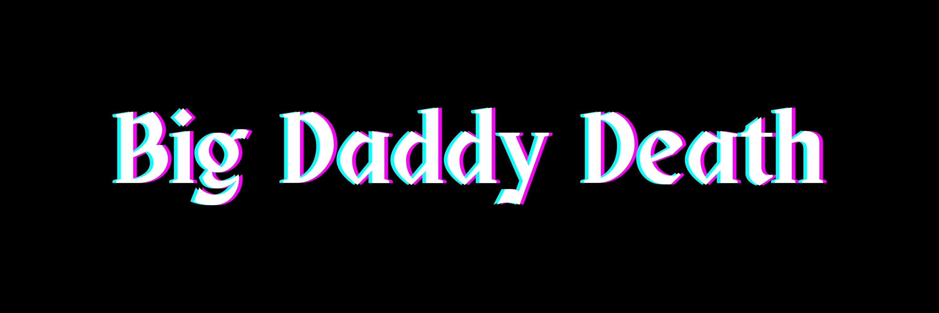 Big Daddy Death