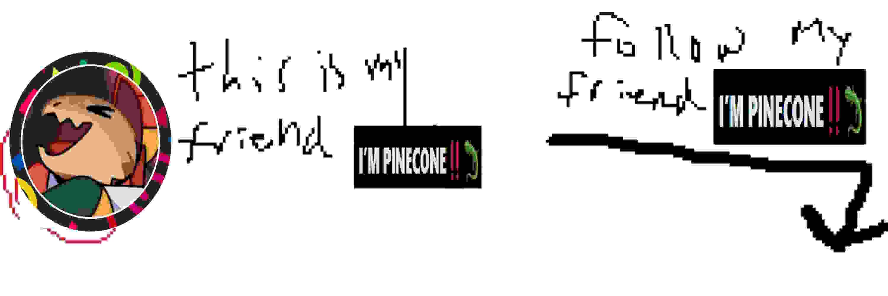 I’M PINECONE‼️🦎