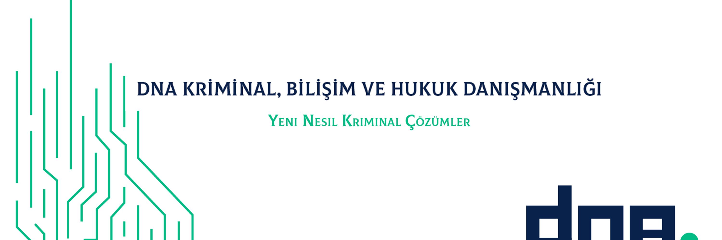 DNA Kriminal Bilişim ve Hukuk Danışmanlığı