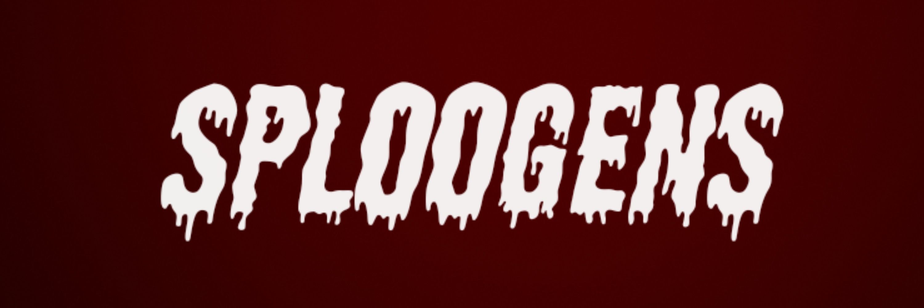 Sploogens