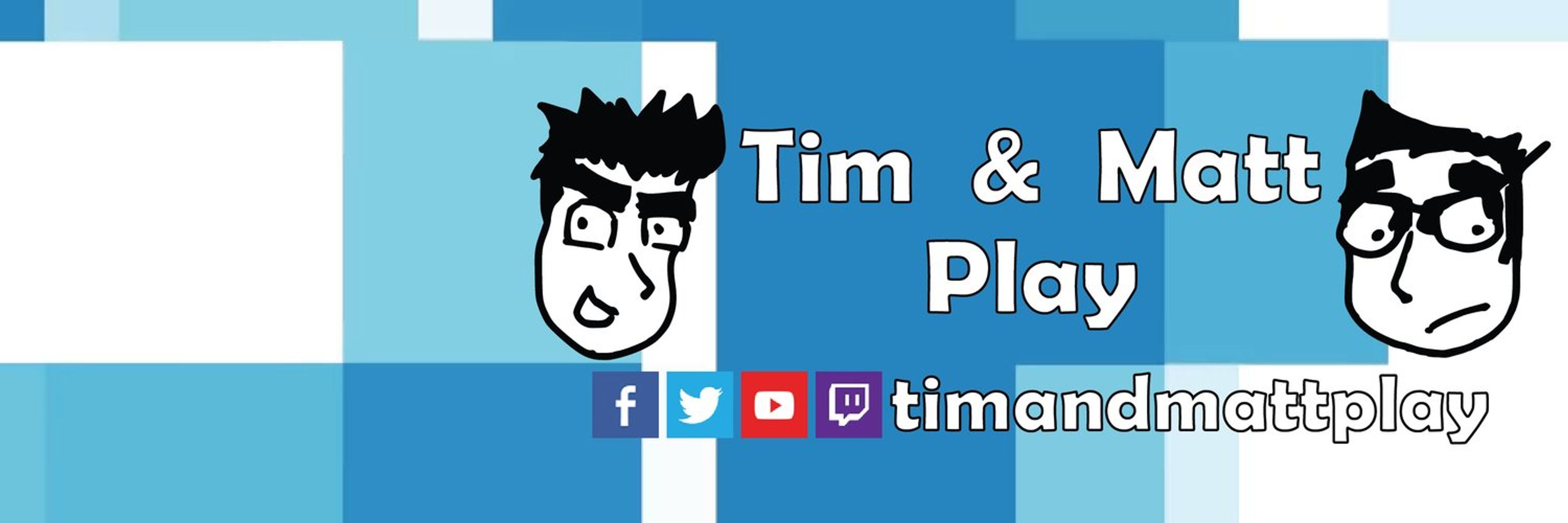 Tim and Matt Play