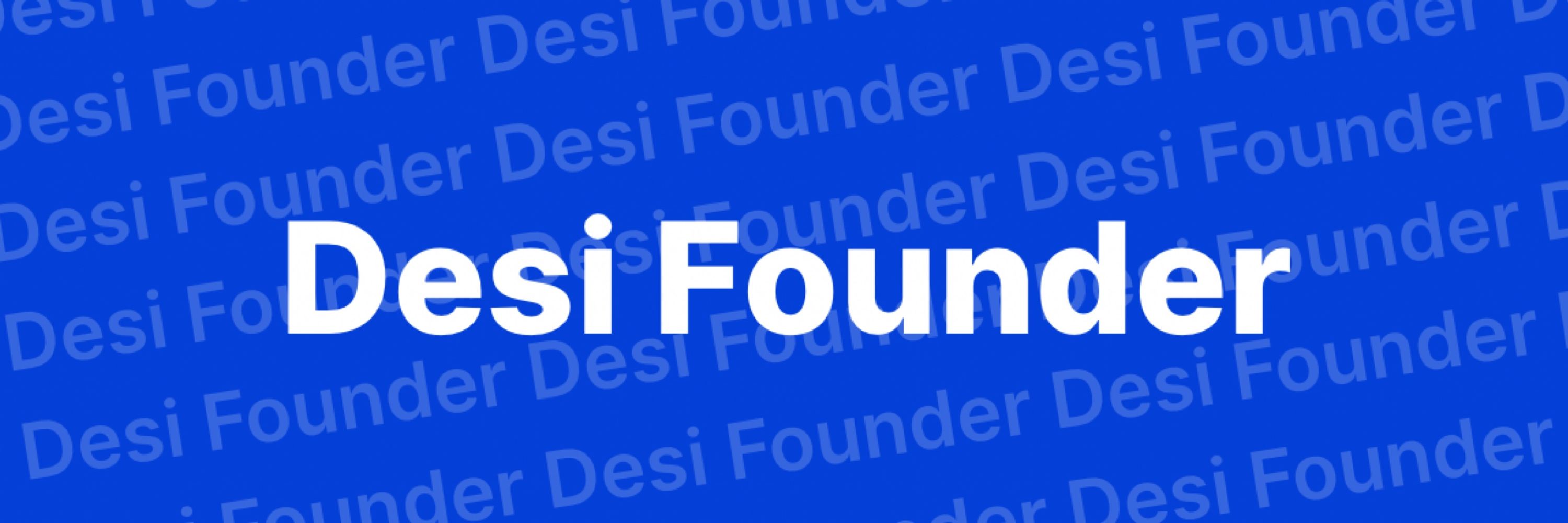 Desi Founder