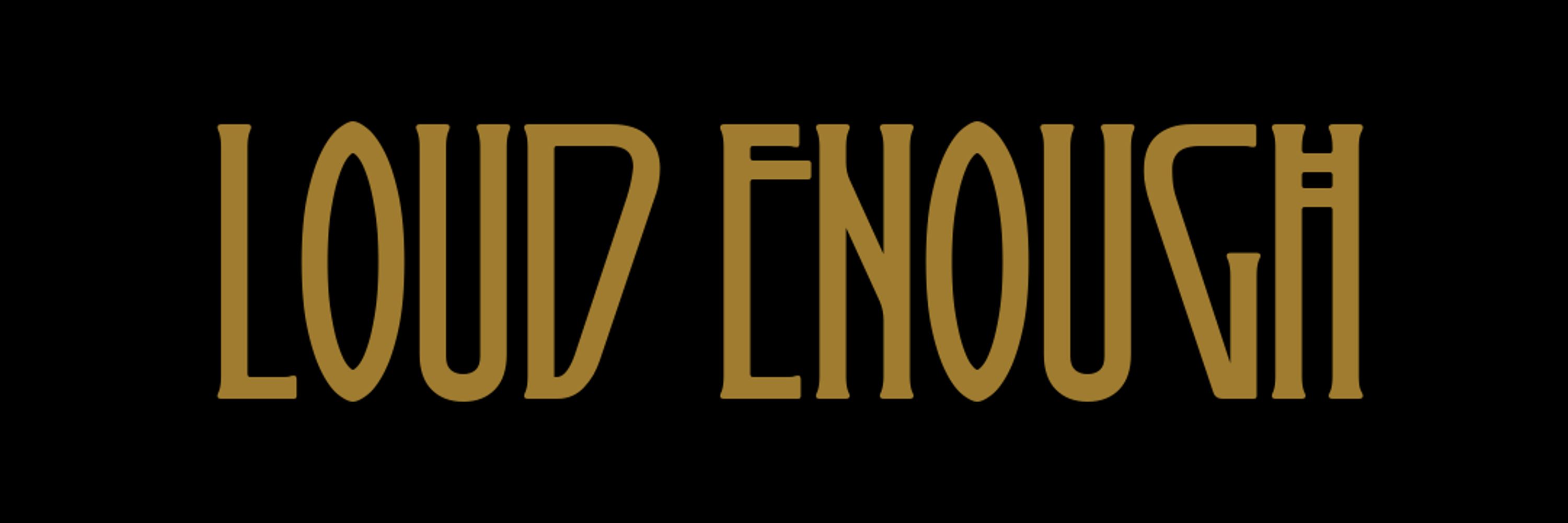 Loud Enough Magazine